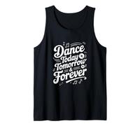 Dance Today Tomorrow And Forever Inspirational Citazione Canotta