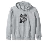 Dance Today Tomorrow And Forever Inspirational Citazione Felpa con Cappuccio