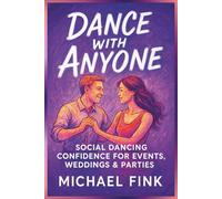 DANCE WITH ANYONE: Social Dancing Confidence for Events, Weddings & Parties