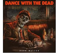 DANCE WITH THE DEAD - DARK MATTER