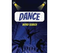 DANCE Word Search Puzzle Book: Word Searches with Easy to Read Print about Dancers, Dance and Recitals | 6x9 inches, 110 pages | 50+ Puzzles ... Gift ... Holidays and Free Times between Rehearsals