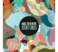 DANCE YOU'RE ON FIRE - SECRET CHIEFS