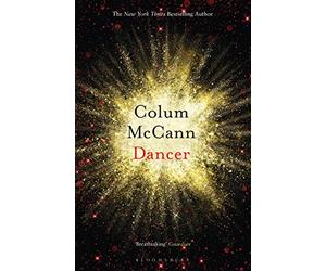 Dancer: From the New York Times-bestselling, National Book Award-winning, Booker Prize-longlisted author of Apeirogon and Let the Great World Spin
