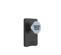 Dancers Gonna Dance Quote for Dance Lovers and Performers PopSockets PopWallet per MagSafe