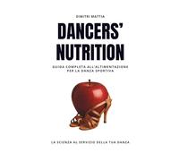 Dancers' Nutrition: Guida completa all’alimentazione per la danza sportiva