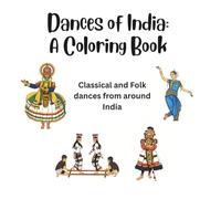 Dances of India: A Coloring Book: Relaxing and Educational Activity for Kids and Adults
