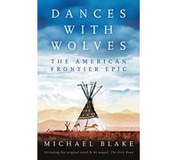 Michael Blake Dances with Wolves: The American Frontier Epic includi (Tascabile)