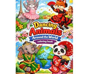 Dancing Animals Around the World Coloring Book: A Fun Global Adventure with Dancing Animals from Every Continent