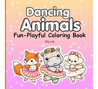 Dancing Animals Coloring Book: Fun & Playful Coloring Book for Kids | Bold and Easy Cute Animal Activities for Creative Fun