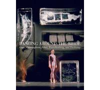 Dancing Around the Bride: Cage, Cunningham, Johns, Rauschenberg, and Duchamp