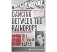Dancing Between the Raindrops: The Hollywood Years