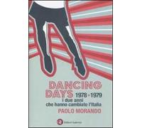 Dancing days. 1978-1979. I due anni che hanno cambiato l'Italia