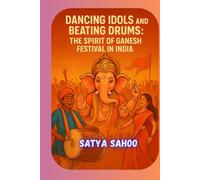 "Dancing Idols and Beating Drums: The Spirit of Ganesh Festival in India"