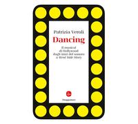 DANCING. IL MUSICAL DI HOLLYWOOD DAGLI INIZI DEL SONORO A WEST SIDE STORY -