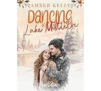 Dancing in Lake Mistletoe. Ediz. italiana