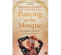 Dancing in the Mosque: An Afghan Mother’s Letter to her Son