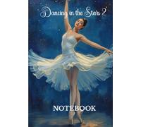 Dancing in the Stars 2: 150 lined pages for creative writing, gift for ballet dancers or fans of ballet