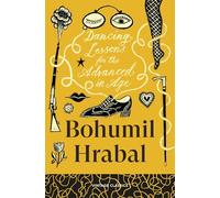 Dancing Lessons for the Advanced in Age: An exuberantly inventive novella from the great Czech author of I Served the King of England.