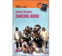 Dancing nord. Viaggio in Canada tra gli inuit