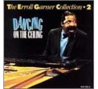Dancing on the Ceiling: Collection 2 by Erroll Garner
