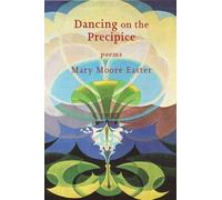 Dancing on the Precipice: Poems