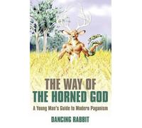 Dancing Rabbit Way of the Horned God, The - A Young Man s Guide to M (Tascabile)
