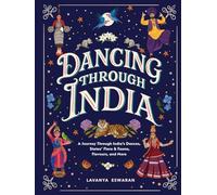 Dancing Through India: A Journey Across 28 States and 8 Union Territories to discover India’s dances, food, flora, fauna, and more.