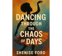 Dancing Through the Chaos of Days