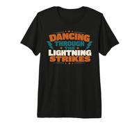 Dancing Through The Lightning Strikes Graphic Maglietta Premium