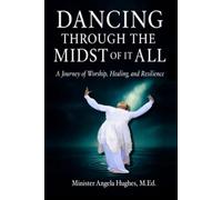 Dancing Through the Midst of it All: A Journey of Worship, Healing, and Resilience