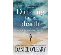 Dancing to My Death: With the Love Called Cancer - NUOVO