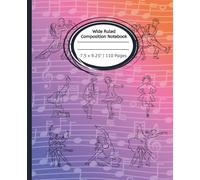 Dancing to the Rhythm Wide Ruled Composition Journal Notebook: Notebook for Kids and Students | 110 pages, 7.5" x 9.25"