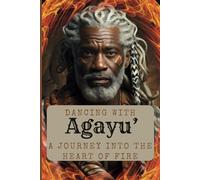 "Dancing with Agayu', A Journey into the Heart of Fire", Daily Writing Journal