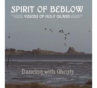 Dancing With Ghosts - Spirit Of Beblow: Impressions Of Holy Island