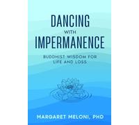 Dancing with Impermanence: Buddhist Wisdom for Life and Loss