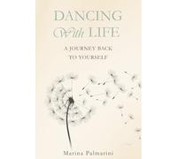 Dancing with Life: A Journey Back to Yourself