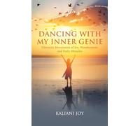 Dancing with My Inner Genie: Vibratory Movements of Joy, Wonderment, and Daily Miracles