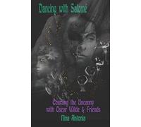 Dancing with Salomé: Courting the Uncanny with Oscar Wilde & Friends