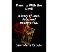 Dancing With the Devil: A Story of Love, Fate, and Redemption.