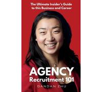 Agency Recruitment 101: The Ultimate Insider's Guide to This Business and Career