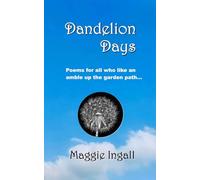 Dandelion Days: 52 Poems for gardeners, both expert, and not.