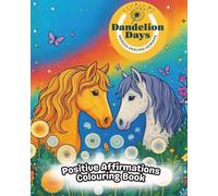 Dandelion Days Horses Healing Humans Positive Affirmations: Mindful Horse Themed Designs for Wellness, With All Profits Donated to Charity