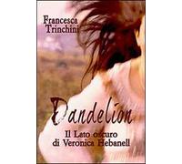 Dandelion. Il lato oscuro di Veronica Hebanell