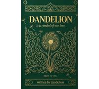 DANDELION: IS A SYMBOL OF OUR LOVE
