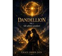 Dandellion. Gli ultimi cavalieri
