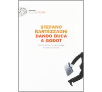 Dando buca a Godot. Giochi insonni di personaggi in cerca di aurore - Bart...