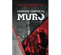 DÁNDOSE CONTRA EL MURO: Un debate venezolano sobre Marx y el marxismo (1988-1992)