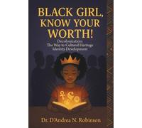 D'Andrea N Robinson Black Girl, Know Your Worth Decolonization (Tascabile)