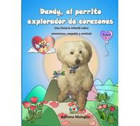 Dandy, el perrito explorador de corazones: Una historia para niños sobre amistad, emociones, empatía y resiliencia