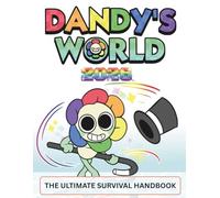 Dandy’s World 2026 the ultimate survival handbook: Official Strategy Guide: The Complete Walkthrough for Daycare & Theater Floors, All-Toon Mastery ... Trinket Builds, and Secret Lore Archives